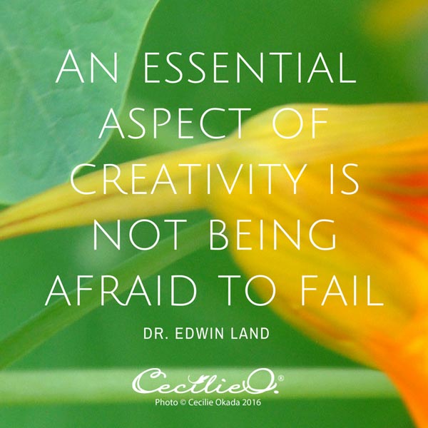 An essential aspect of creativity is not being afraid to fail. - Dr. Edwin Land